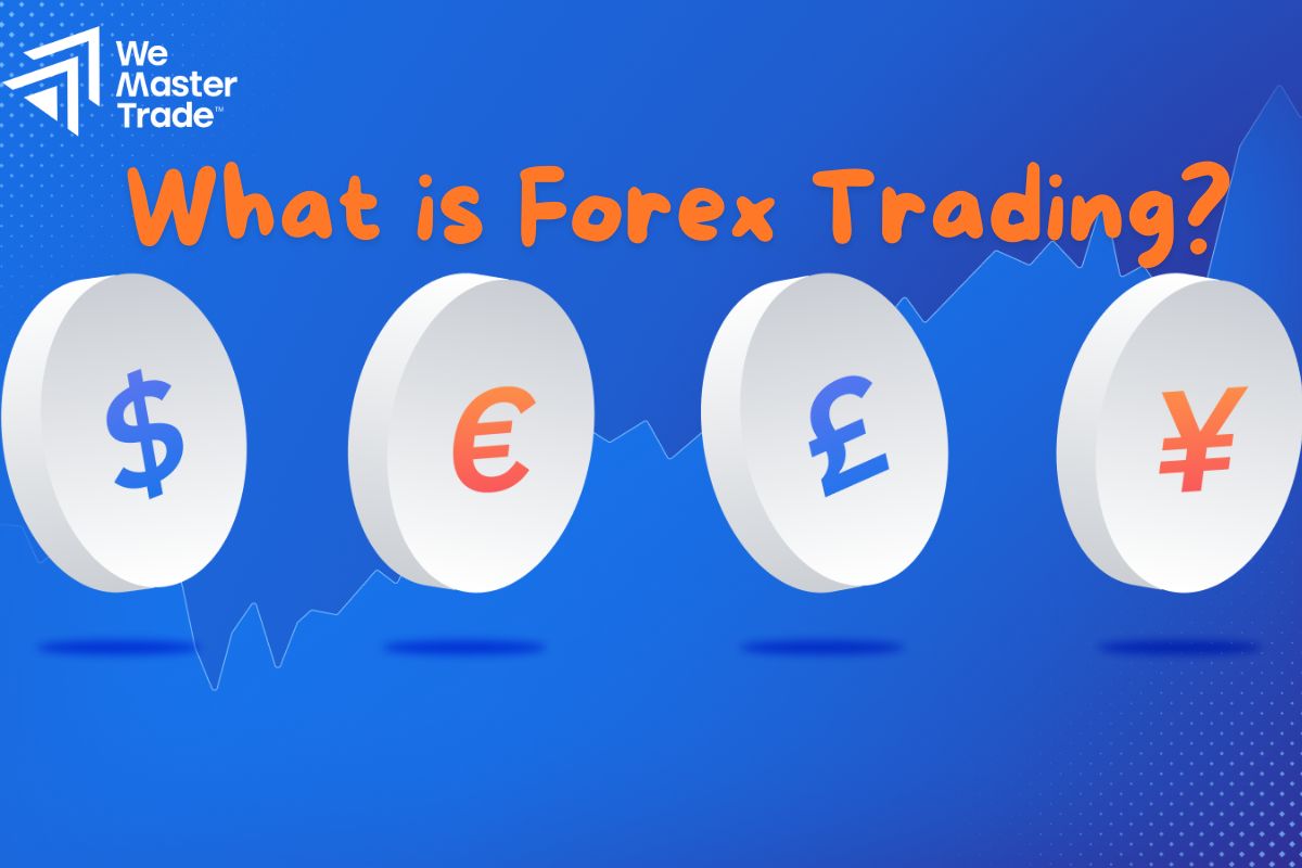 What is Forex Trading? 