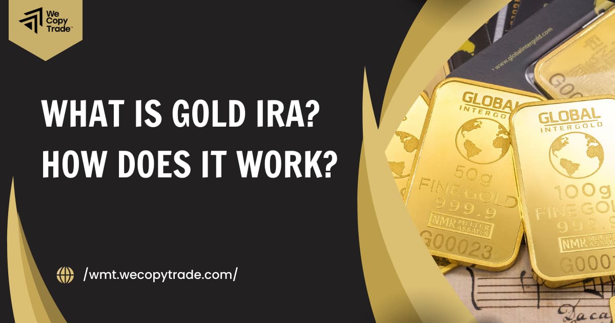 What is Gold IRA? How Does It Work? 1 What is Gold IRA? How Does It Work?