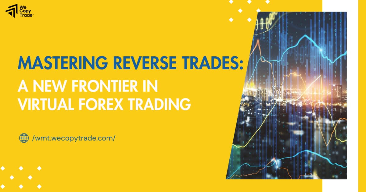 Mastering Reverse Trades: A New Frontier in Virtual Forex Trading 1 Mastering Reverse Trades: A New Frontier in Virtual Forex Trading
