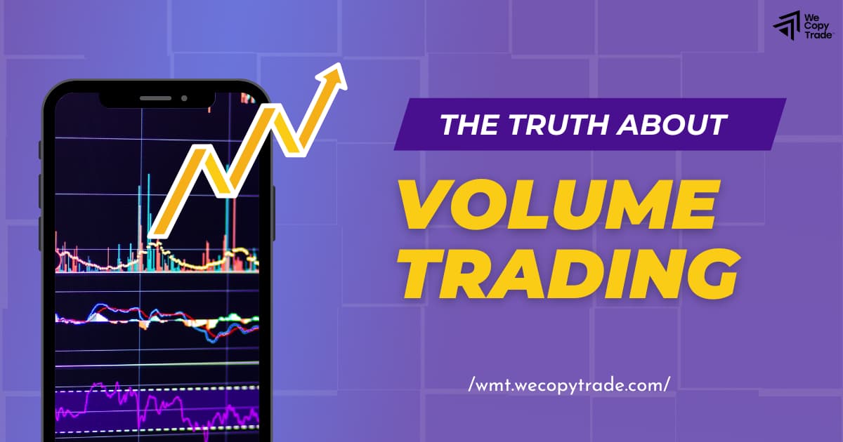 The Truth About Volume Trading 1 The Truth About Volume Trading