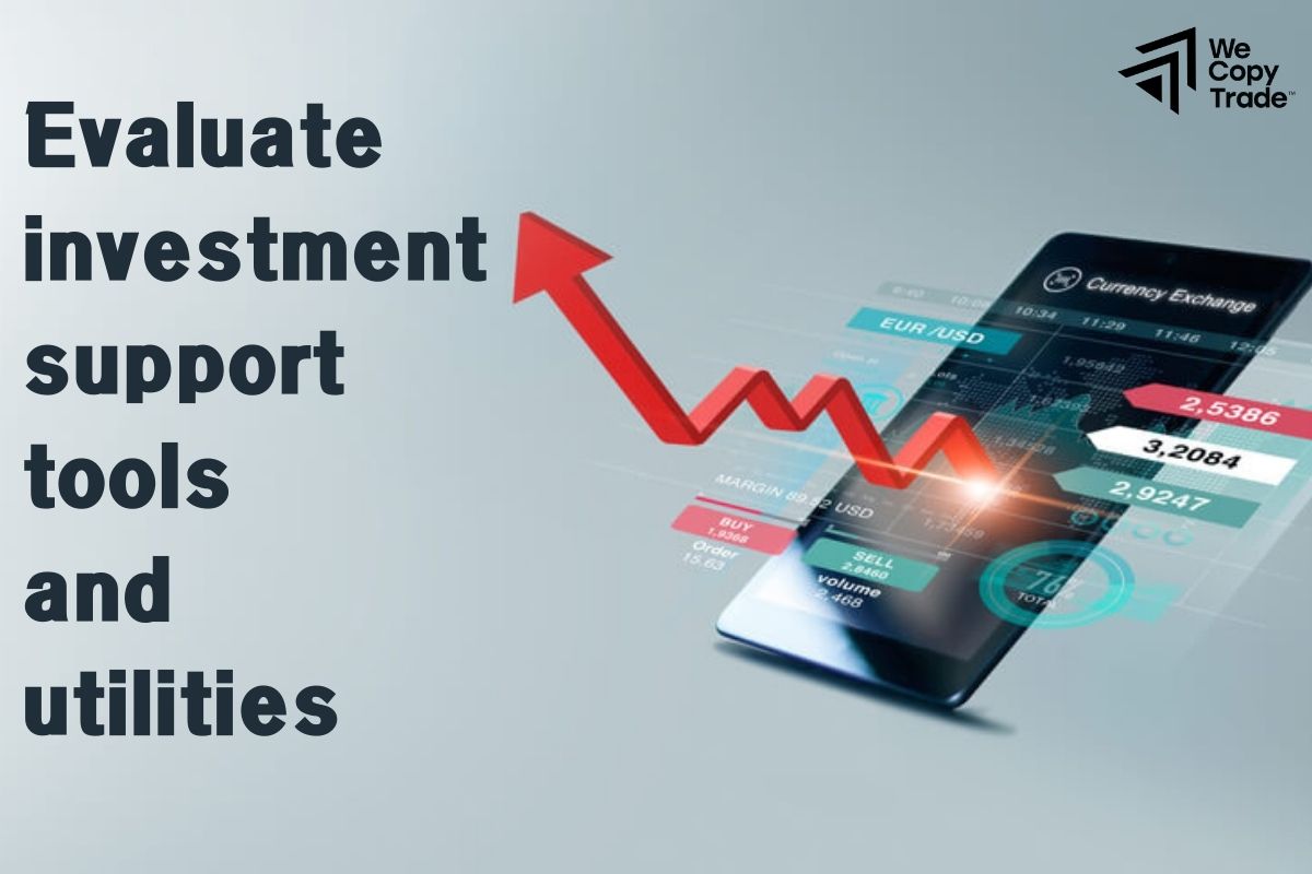 Evaluate investment support tools and utilities
