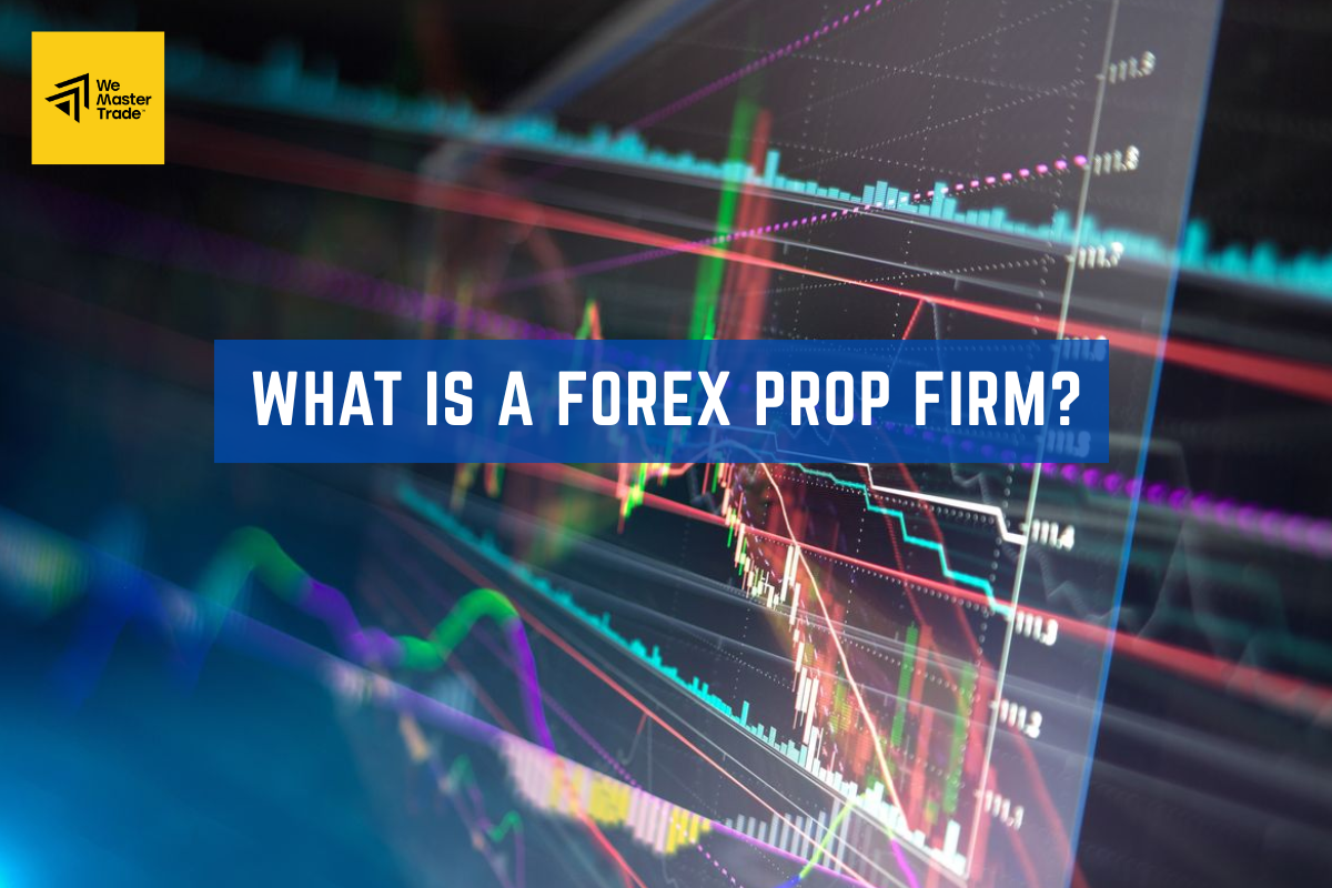 What Is a Forex Prop Firm?