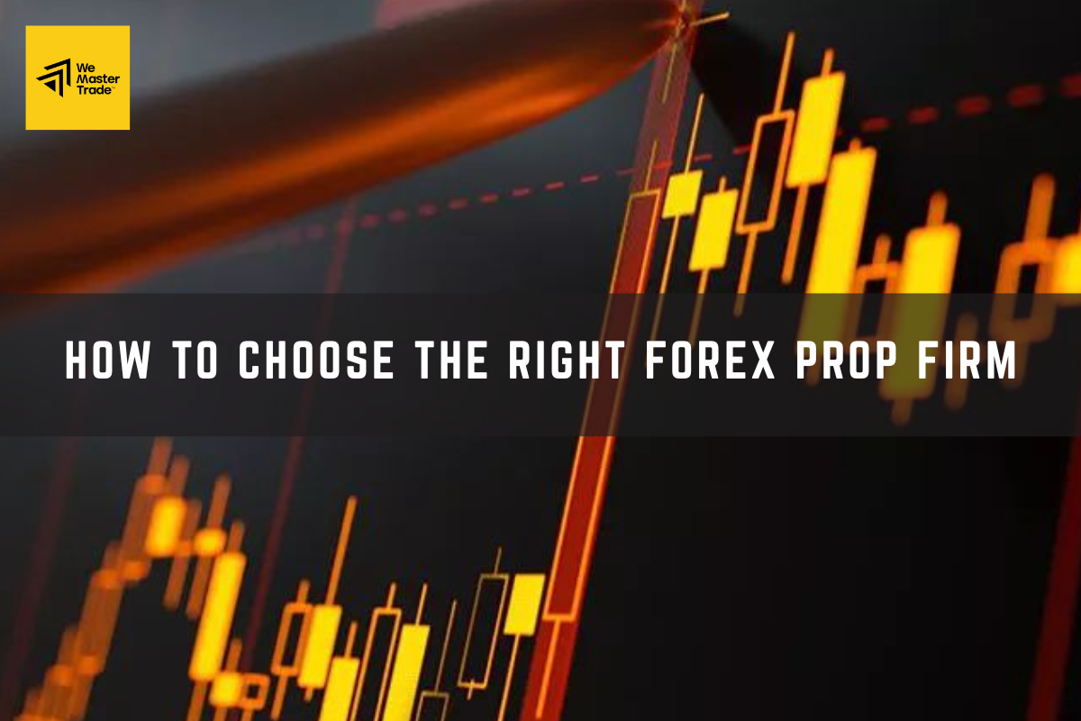 How to Choose the Right Forex Prop Firm