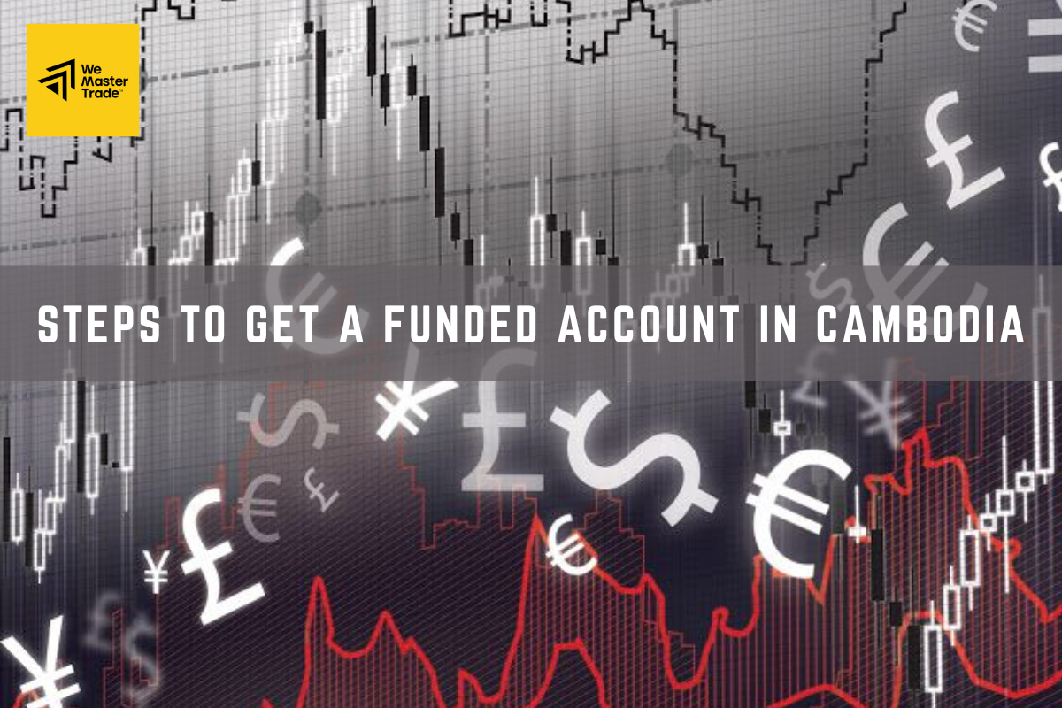 Steps to Get a Funded Account in Cambodia