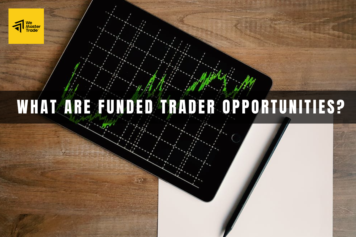 What Are Funded Trader Opportunities?