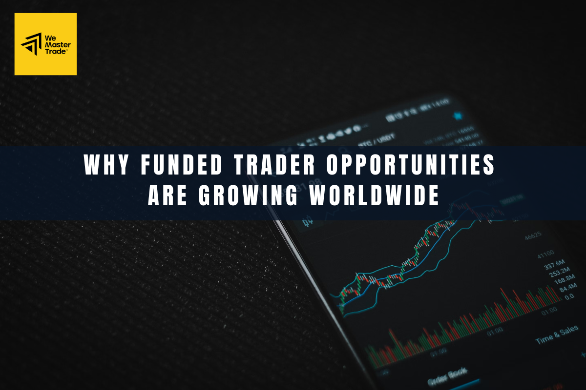 Why Funded Trader Opportunities Are Growing Worldwide