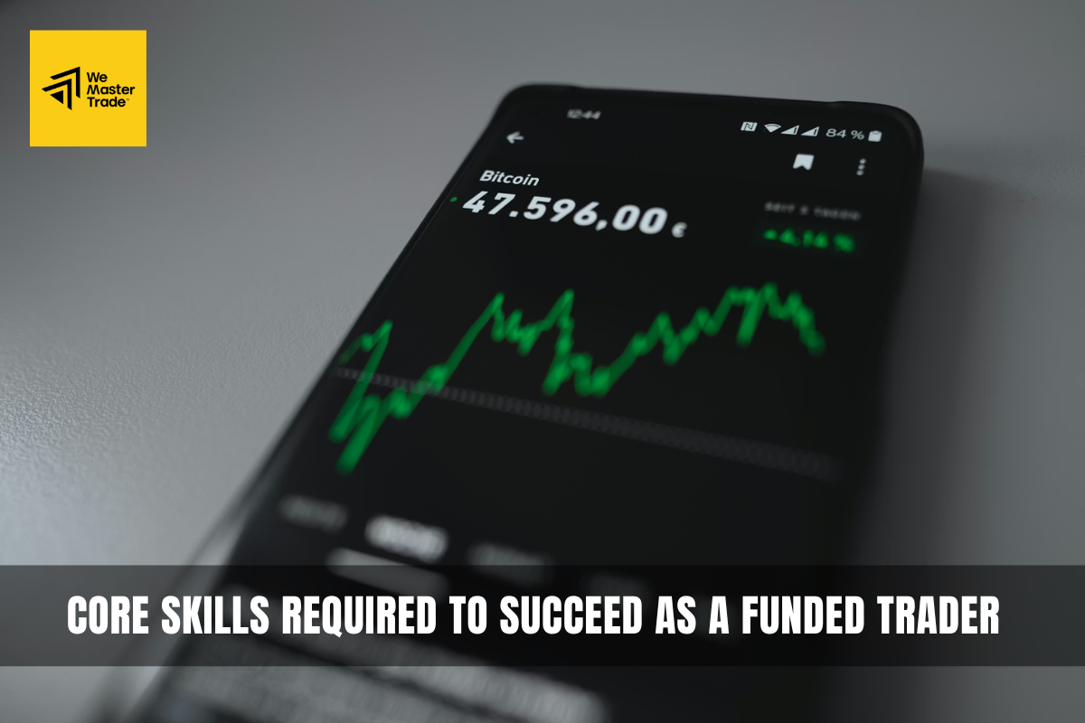 Core Skills Required to Succeed as a Funded Trader