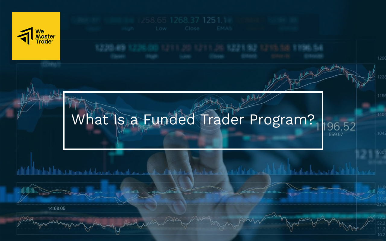 What Is a Funded Trader Program?