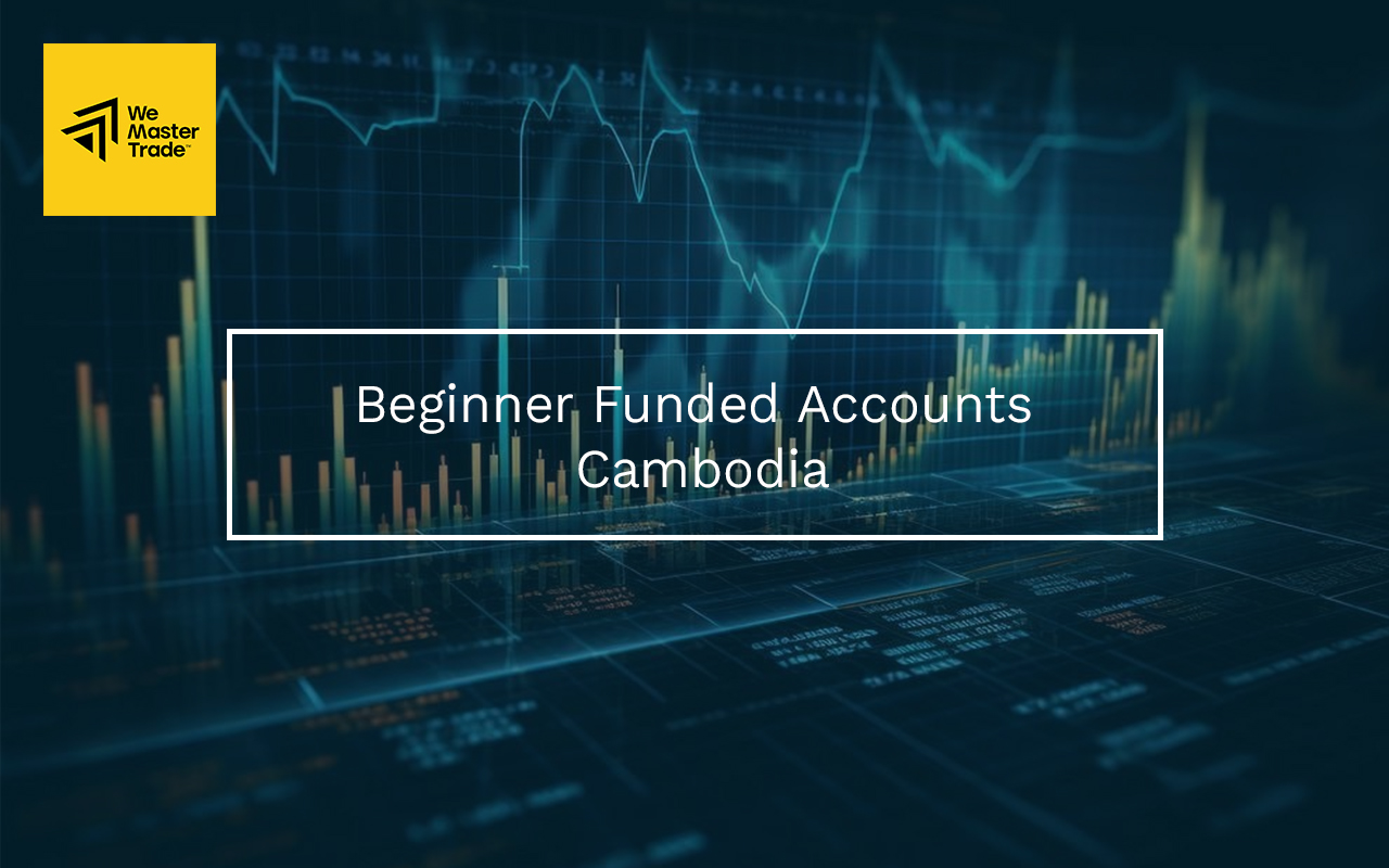 Beginner Funded Accounts Cambodia