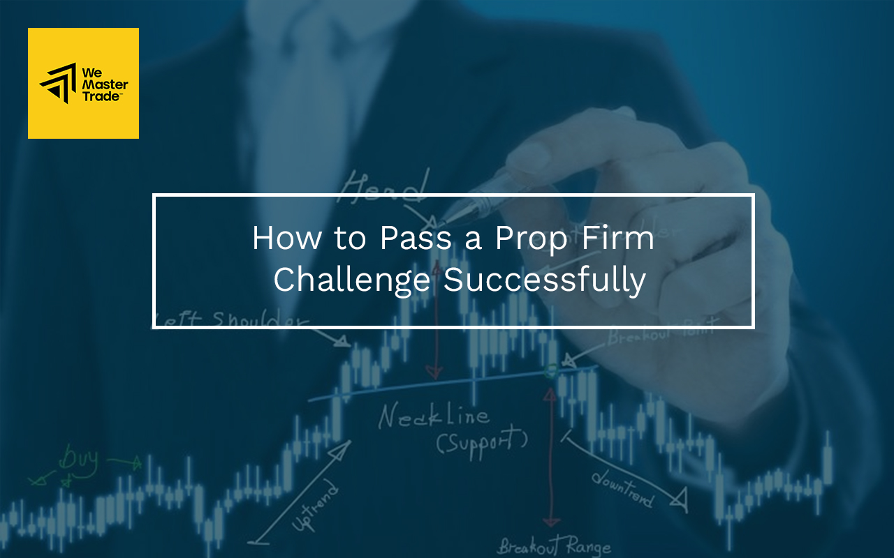 How to Pass Prop Firm Challenge Successfully