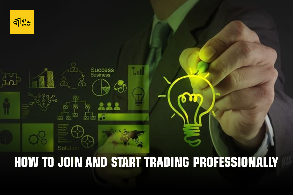 How to Join and Start Trading Professionally 