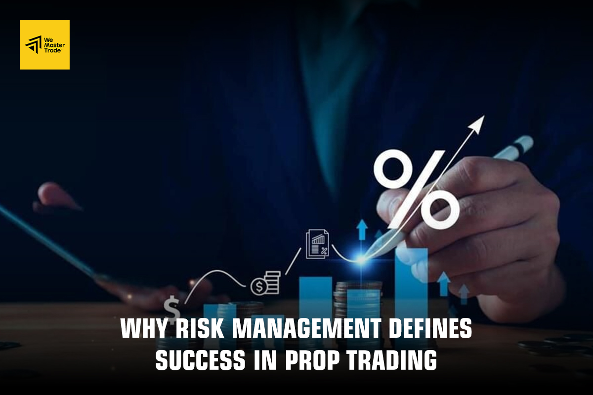 Why Risk Management Defines Success in Prop Trading 