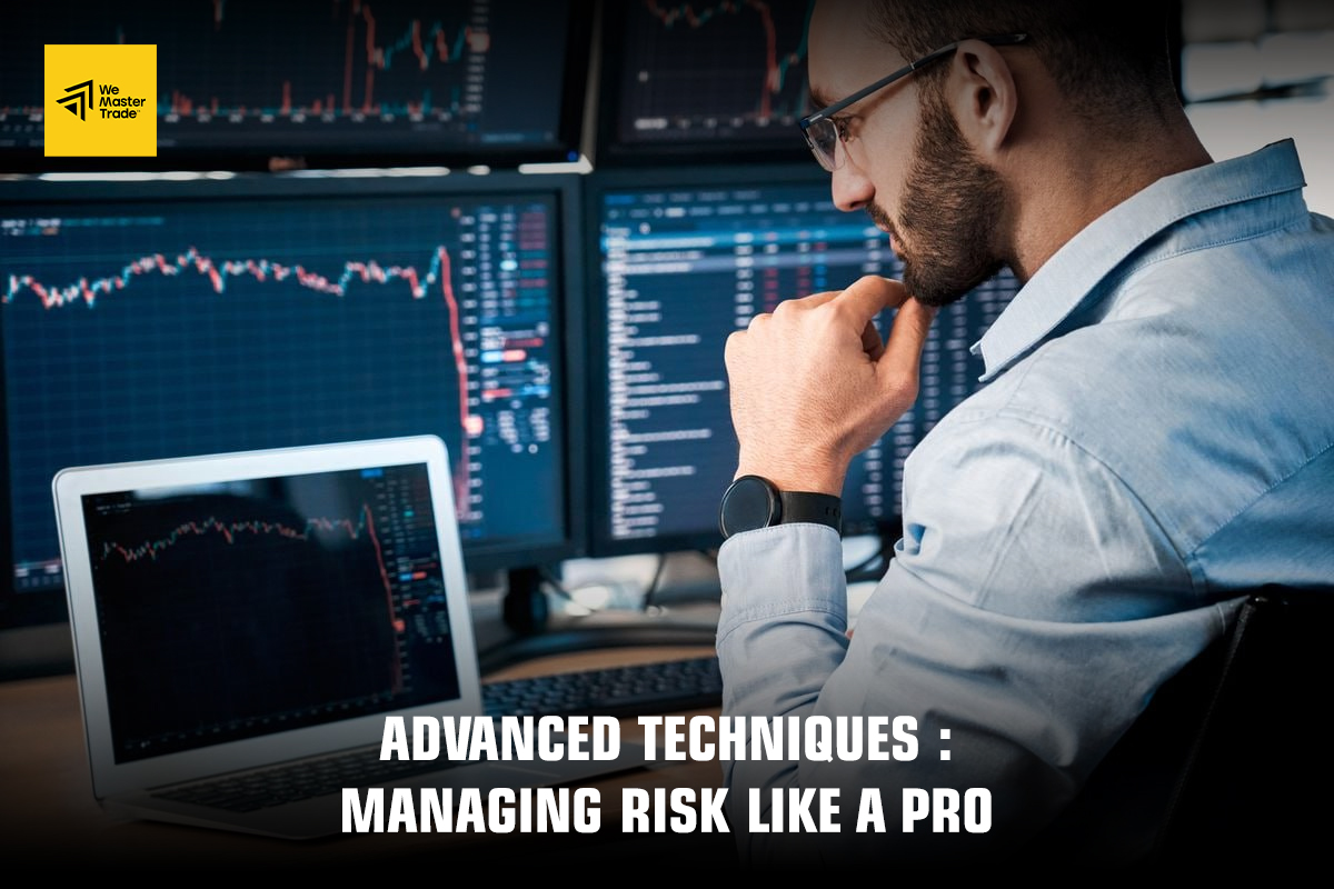 Advanced Techniques: Managing Risk Like a Pro 
