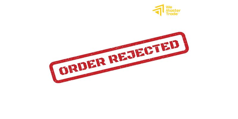 Reasons for Order Rejections: ทำไมคำสั่งซื้อขายของคุณถูกปฏิเสธ และวิธีแก้ไขทันที 3 วิธีป้องกันไม่ให้เกิด order rejection ในอนาคต compressed 1